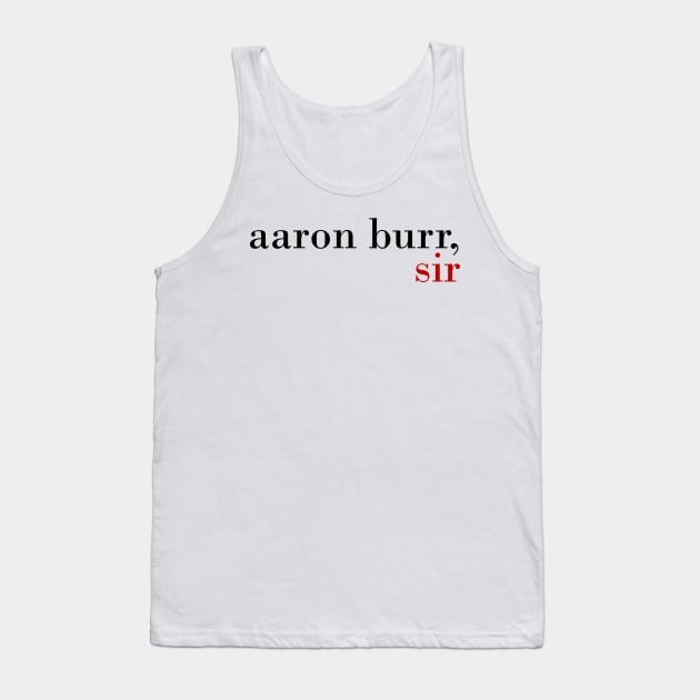 Aaron Burr, Sir Tank Top by byebyesally